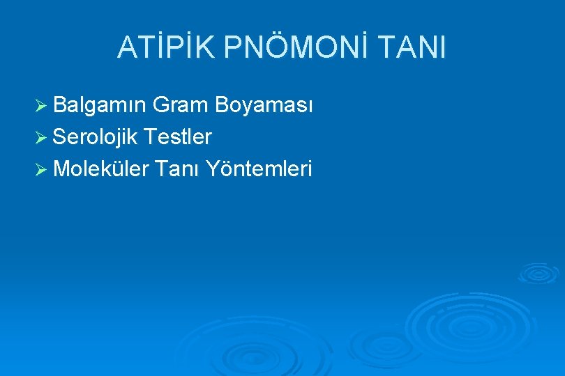 ATİPİK PNÖMONİ TANI Ø Balgamın Gram Boyaması Ø Serolojik Testler Ø Moleküler Tanı Yöntemleri