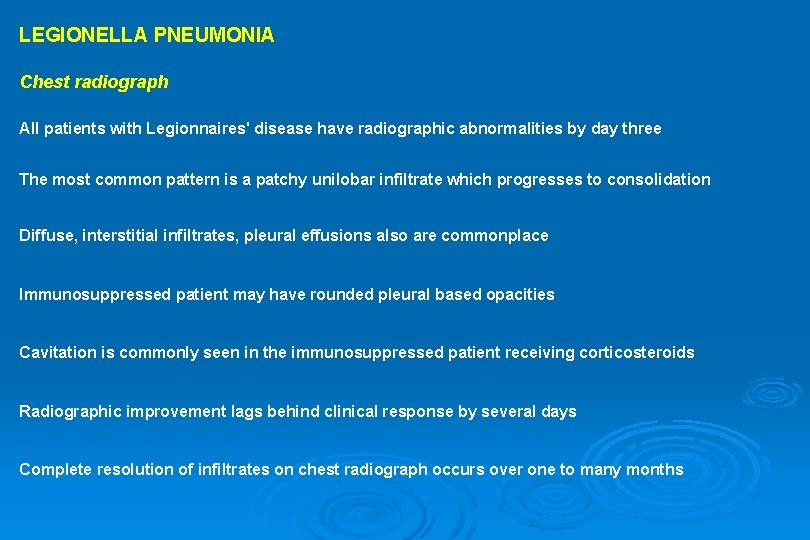 LEGIONELLA PNEUMONIA Chest radiograph All patients with Legionnaires' disease have radiographic abnormalities by day