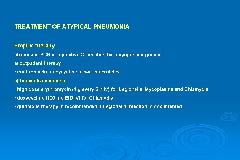 TREATMENT OF ATYPICAL PNEUMONIA Empiric therapy absence of PCR or a positive Gram stain