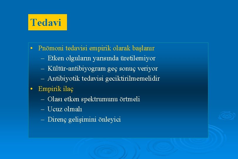 Tedavi • Pnömoni tedavisi empirik olarak başlanır – Etken olguların yarısında üretilemiyor – Kültür-antibiyogram