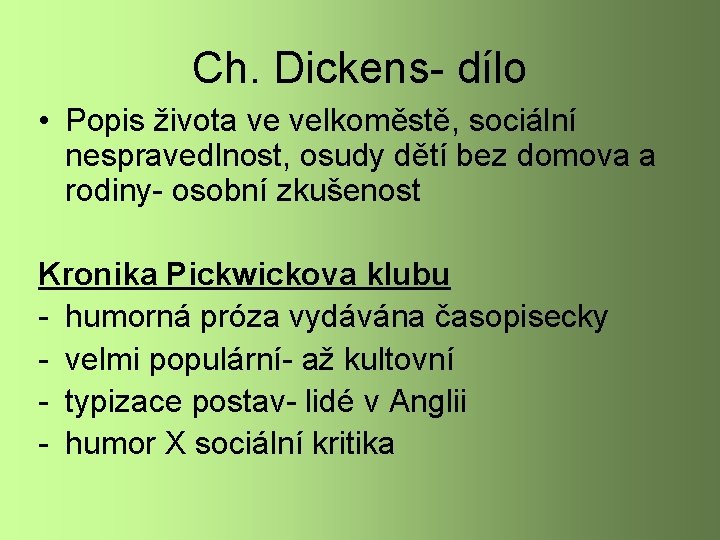 Ch. Dickens- dílo • Popis života ve velkoměstě, sociální nespravedlnost, osudy dětí bez domova