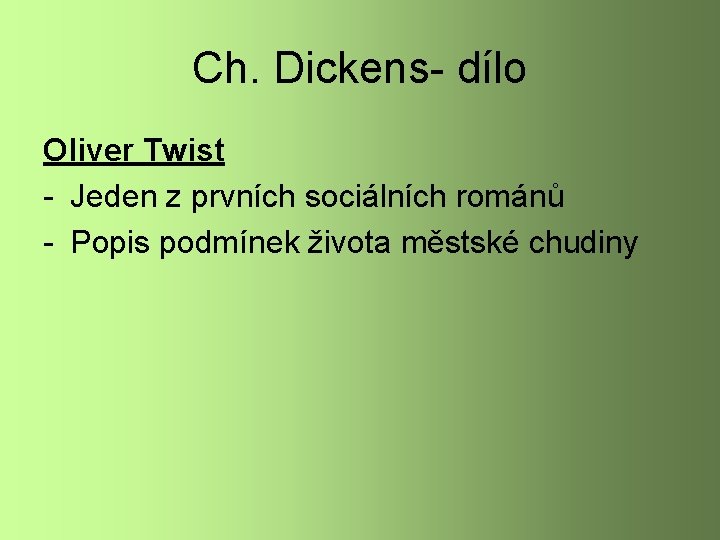 Ch. Dickens- dílo Oliver Twist - Jeden z prvních sociálních románů - Popis podmínek