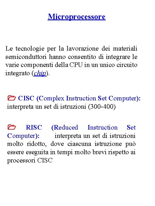 Microprocessore Le tecnologie per la lavorazione dei materiali semiconduttori hanno consentito di integrare le