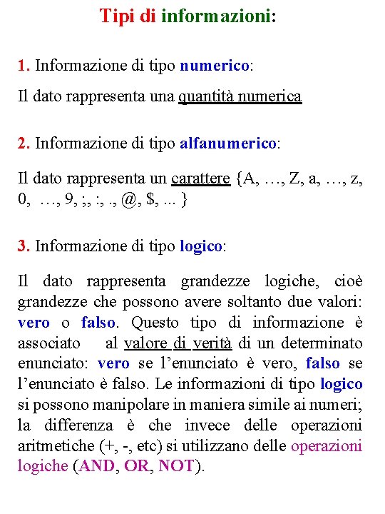 Tipi di informazioni: 1. Informazione di tipo numerico: Il dato rappresenta una quantità numerica