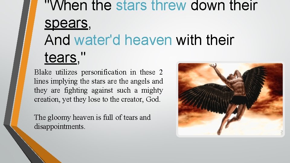 "When the stars threw down their spears, And water'd heaven with their tears, "