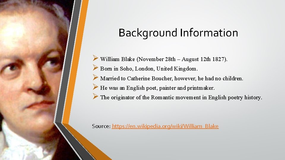 Background Information Ø William Blake (November 28 th – August 12 th 1827). Ø