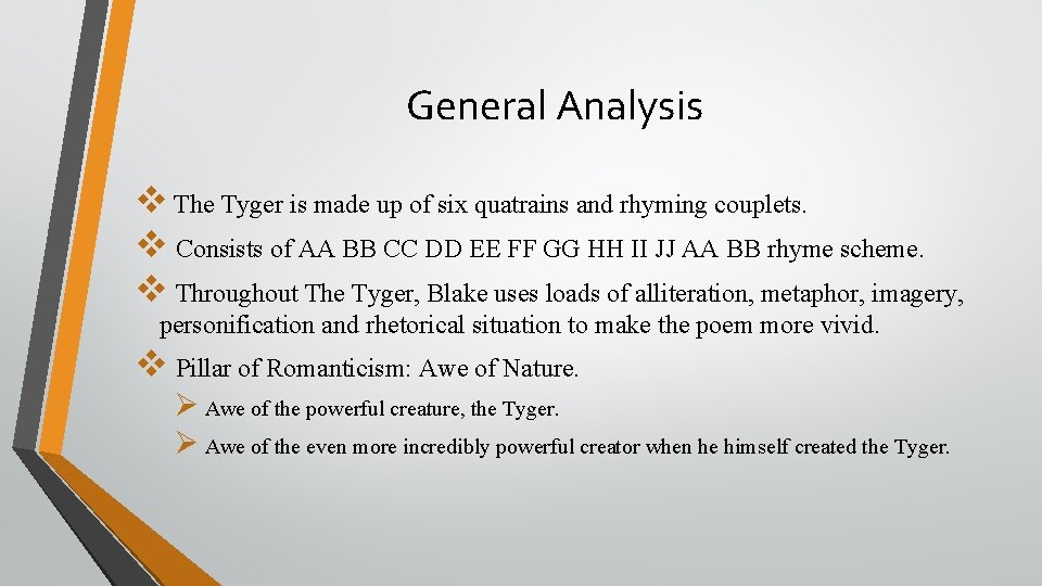 General Analysis v The Tyger is made up of six quatrains and rhyming couplets.