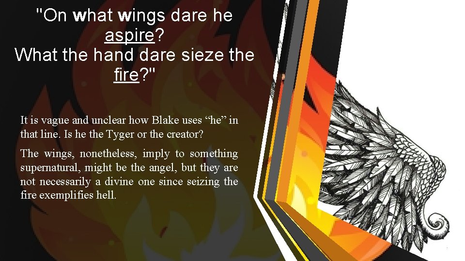 "On what wings dare he aspire? What the hand dare sieze the fire? "