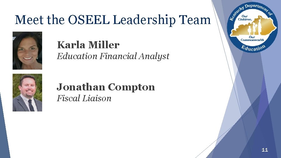 Meet the OSEEL Leadership Team Karla Miller Education Financial Analyst Jonathan Compton Fiscal Liaison