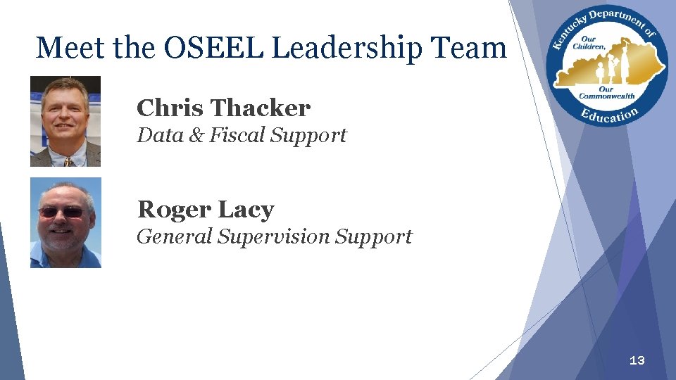 Meet the OSEEL Leadership Team Chris Thacker Data & Fiscal Support Roger Lacy General