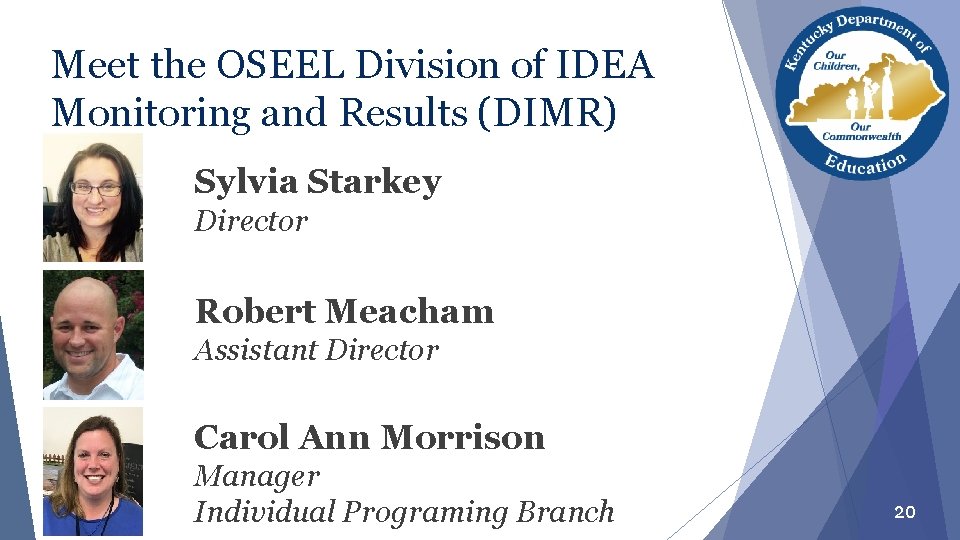 Meet the OSEEL Division of IDEA Monitoring and Results (DIMR) Sylvia Starkey Director Robert