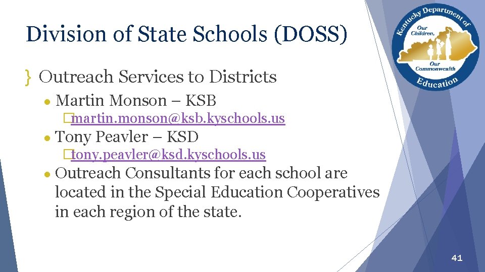 Division of State Schools (DOSS) } Outreach Services to Districts ● Martin Monson –