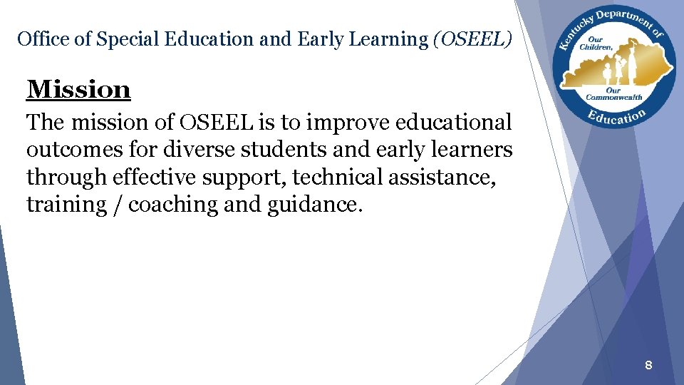 Office of Special Education and Early Learning (OSEEL) Mission The mission of OSEEL is