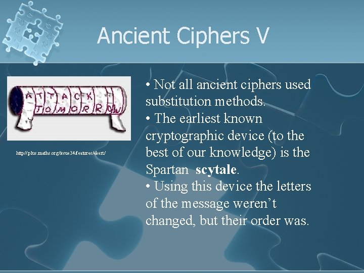 Ancient Ciphers V http//: plus. maths. org/issue 34/features/ekert/ • Not all ancient ciphers used