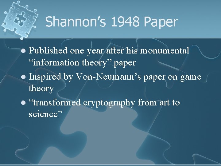 Shannon’s 1948 Paper Published one year after his monumental “information theory” paper l Inspired