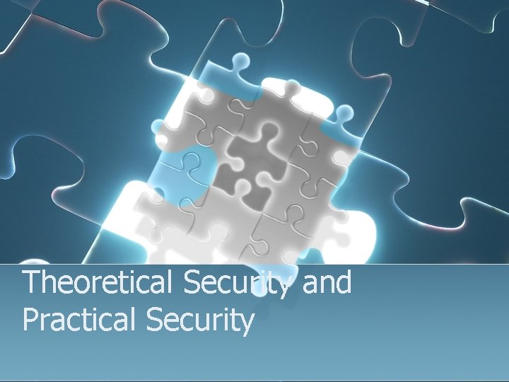 Theoretical Security and Practical Security 