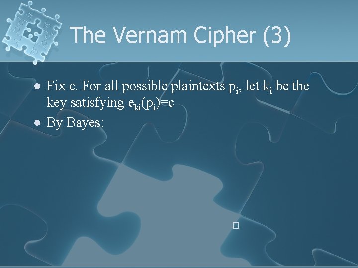 The Vernam Cipher (3) l l Fix c. For all possible plaintexts pi, let