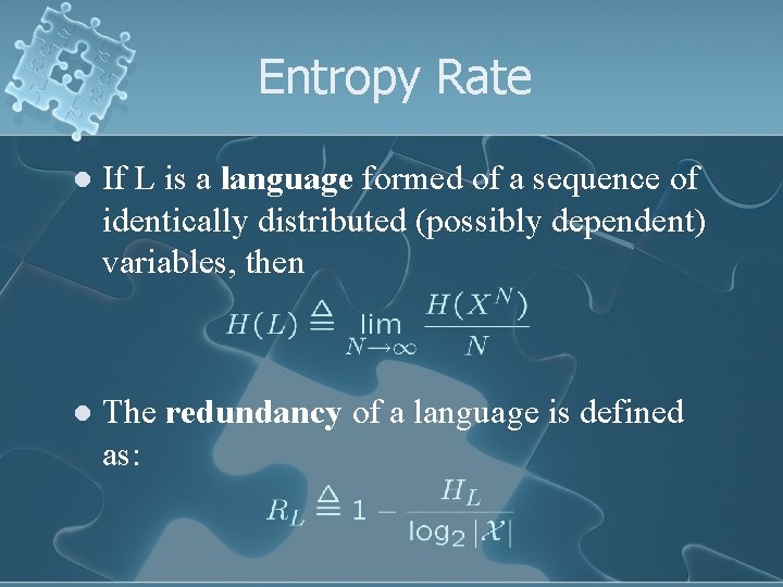 Entropy Rate l If L is a language formed of a sequence of identically