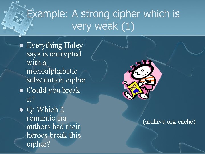 Example: A strong cipher which is very weak (1) l l l Everything Haley