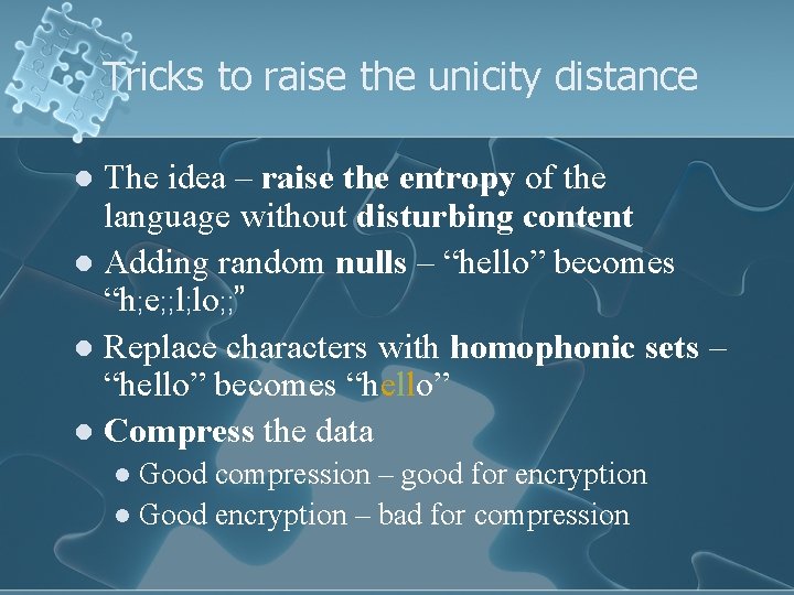 Tricks to raise the unicity distance The idea – raise the entropy of the