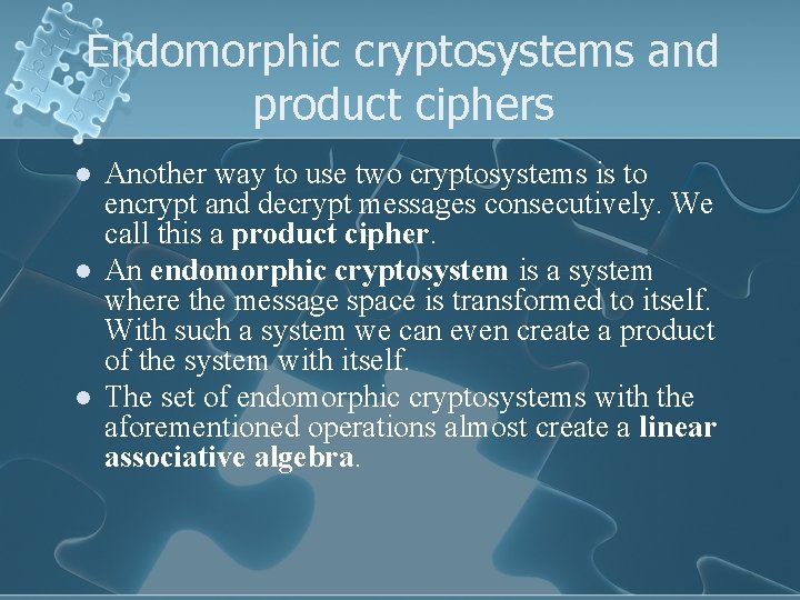 Endomorphic cryptosystems and product ciphers l l l Another way to use two cryptosystems
