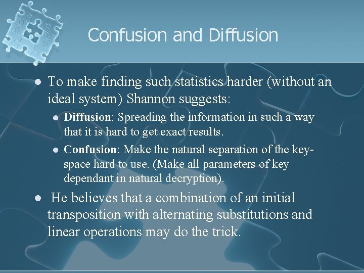 Confusion and Diffusion l To make finding such statistics harder (without an ideal system)