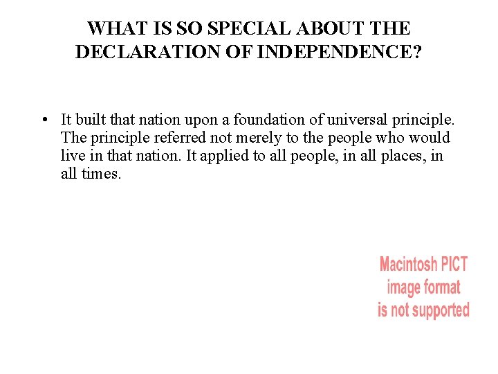 WHAT IS SO SPECIAL ABOUT THE DECLARATION OF INDEPENDENCE? • It built that nation