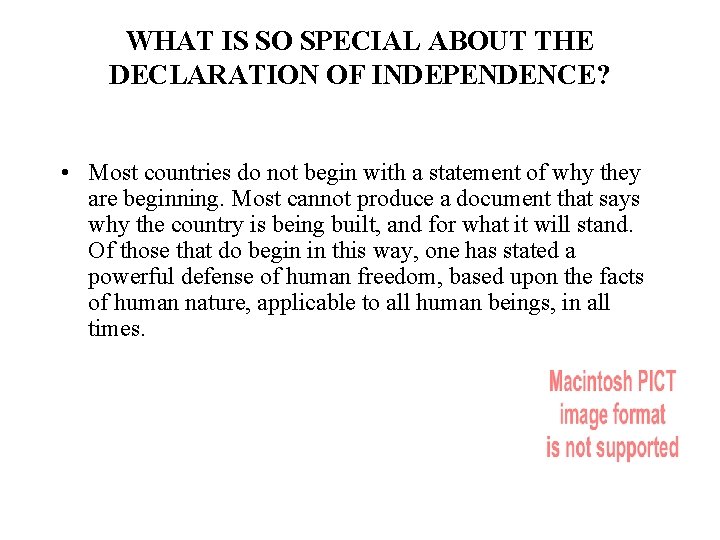 WHAT IS SO SPECIAL ABOUT THE DECLARATION OF INDEPENDENCE? • Most countries do not