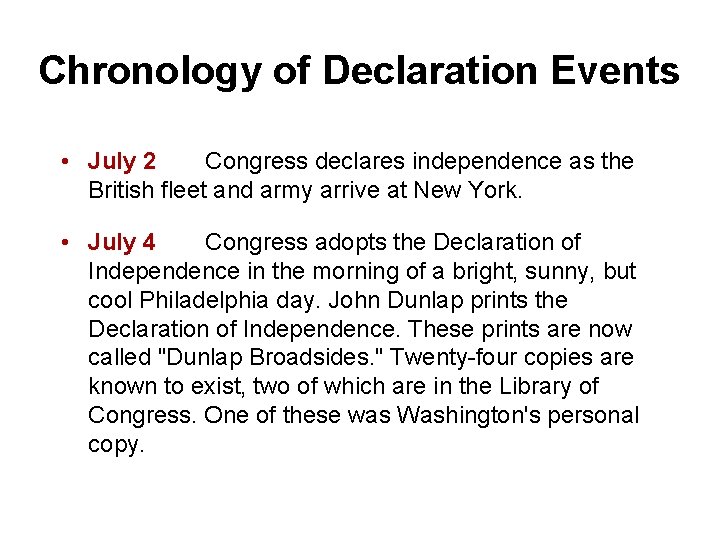 Chronology of Declaration Events 1776 • July 2 Congress declares independence as the British