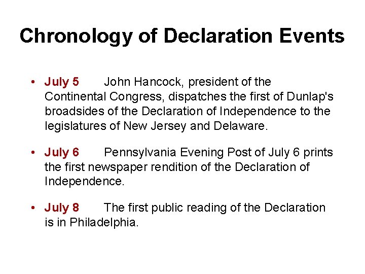 Chronology of Declaration Events 1776 • July 5 John Hancock, president of the Continental