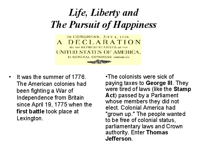 Life, Liberty and The Pursuit of Happiness • It was the summer of 1776.
