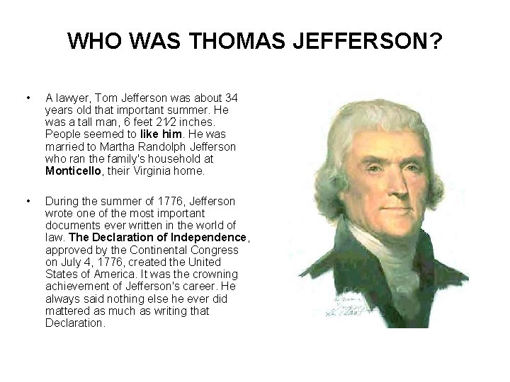 WHO WAS THOMAS JEFFERSON? • A lawyer, Tom Jefferson was about 34 years old