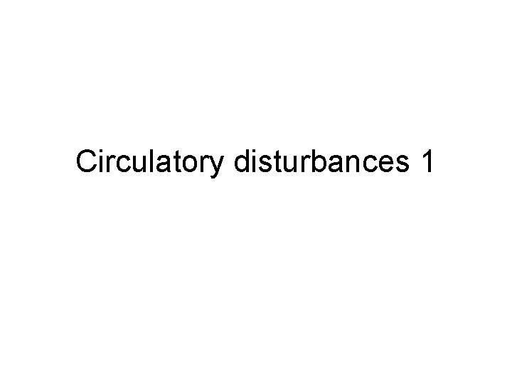 Circulatory disturbances 1 