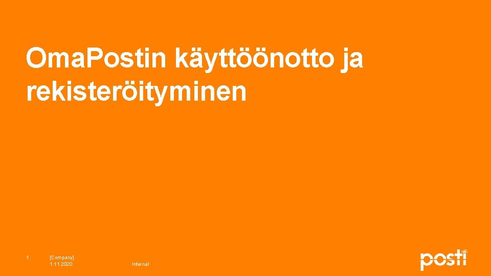 Oma. Postin käyttöönotto ja rekisteröityminen 1 [Company] 1. 11. 2020 Internal 