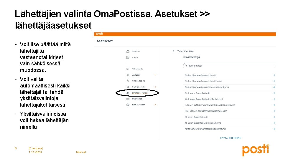 Lähettäjien valinta Oma. Postissa. Asetukset >> lähettäjäasetukset • Voit itse päättää miltä lähettäjiltä vastaanotat