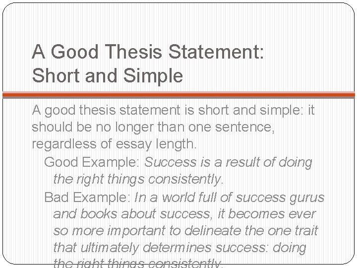 A Good Thesis Statement: Short and Simple A good thesis statement is short and