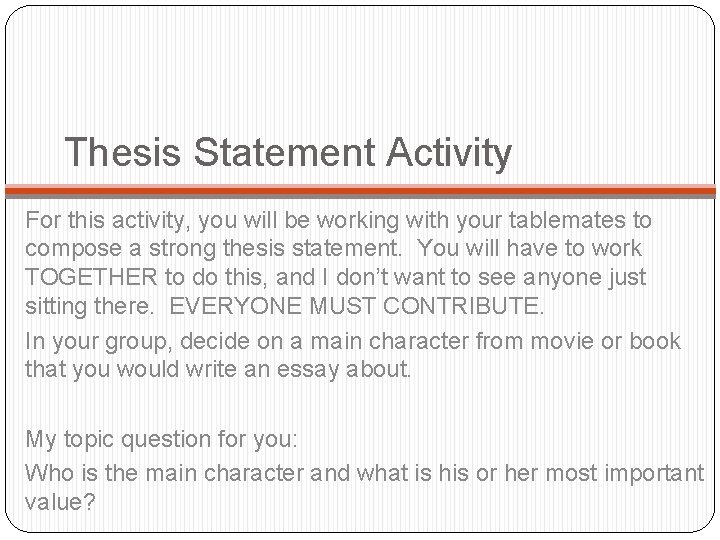 Thesis Statement Activity For this activity, you will be working with your tablemates to