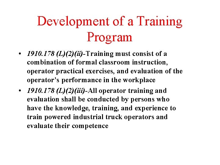 Development of a Training Program • 1910. 178 (L)(2)(ii)-Training must consist of a combination