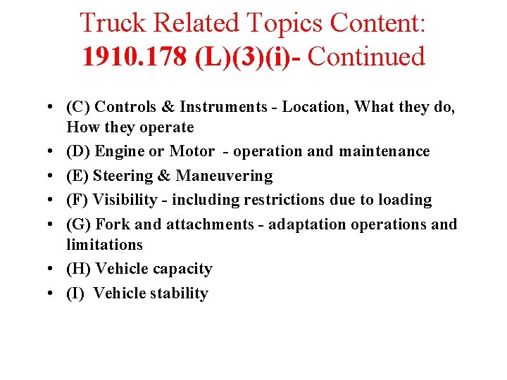 Truck Related Topics Content: 1910. 178 (L)(3)(i)- Continued • (C) Controls & Instruments -