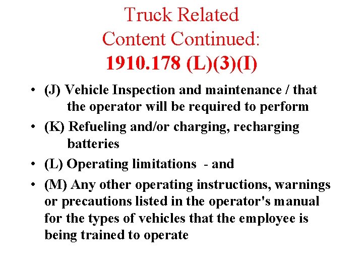 Truck Related Content Continued: 1910. 178 (L)(3)(I) • (J) Vehicle Inspection and maintenance /