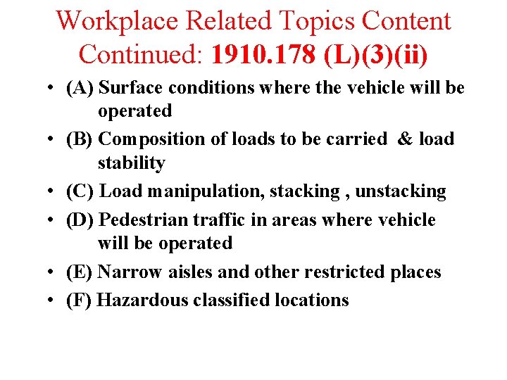 Workplace Related Topics Content Continued: 1910. 178 (L)(3)(ii) • (A) Surface conditions where the