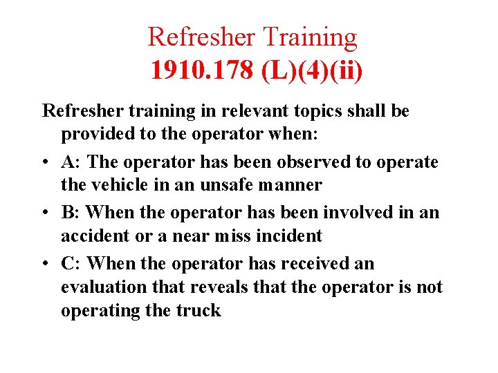 Refresher Training 1910. 178 (L)(4)(ii) Refresher training in relevant topics shall be provided to