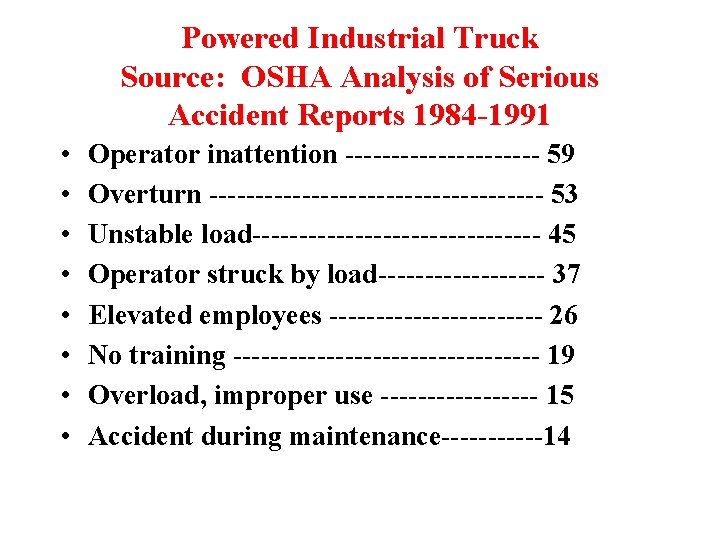 Powered Industrial Truck Source: OSHA Analysis of Serious Accident Reports 1984 -1991 • •