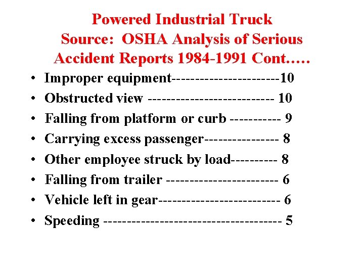 Powered Industrial Truck Source: OSHA Analysis of Serious Accident Reports 1984 -1991 Cont. ….