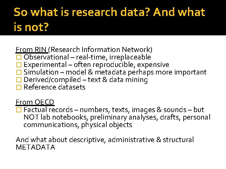 So what is research data? And what is not? From RIN (Research Information Network)