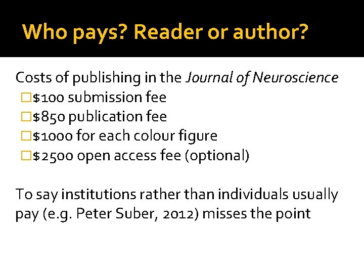 Who pays? Reader or author? Costs of publishing in the Journal of Neuroscience �$100