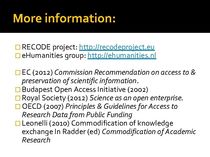 More information: � RECODE project: http: //recodeproject. eu � e. Humanities group: http: //ehumanities.