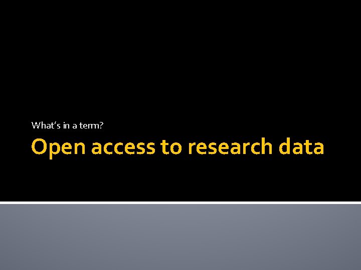 What’s in a term? Open access to research data 