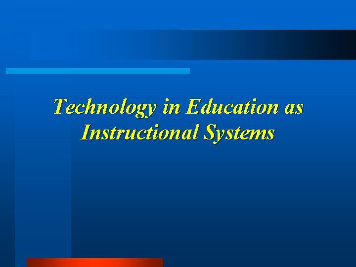 Technology in Education as Instructional Systems 