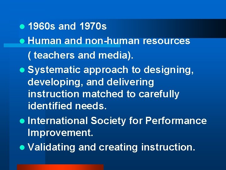 l 1960 s and 1970 s l Human and non-human resources ( teachers and